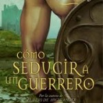 Cómo seducir a un guerrero
