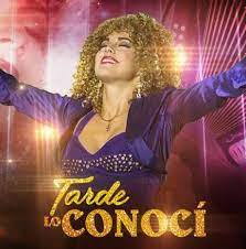 Tarde lo conoci